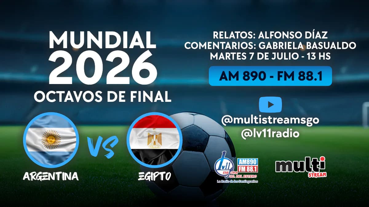 En vivo por LV11 "La Radio de Los Santiagueños",Argentina enfrenta a Egipto por un lugar en cuartos de final del Mundial 2026