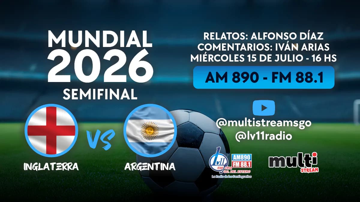 LV11 transmite la semifinal entre Argentina e Inglaterra por el Mundial 2026